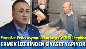 Fırıncılar Federasyonu’ndan Soyer’e ‘5 TL’ tepkisi: Ekmek üzerinden siyaset yapıyor!