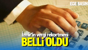İzmir'in vergi rekortmeni belli oldu!