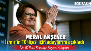 Meral Akşener İzmir'in 10 ilçesi için İYİ Parti adaylarını açıkladı