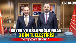 Soyer ve Aslanoğlu'ndan '3 bin TL' eleştirisi