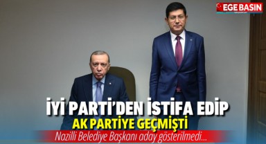 İYİ Parti'den AK Parti'ye geçen Nazilli Belediye Başkanı Kürşat Engin Özcan Aday Gösterilmedi